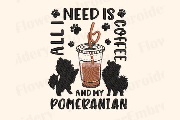 All I Need Is Coffee and My Pomeranian