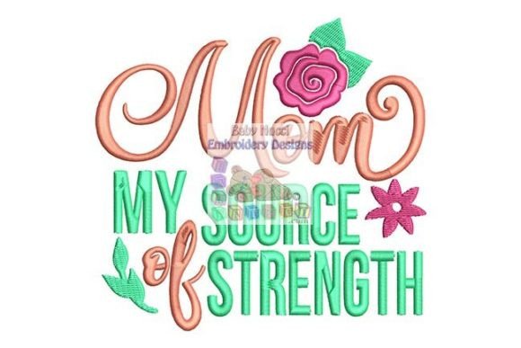 Mom My Source of Strength Embroidery Design Review