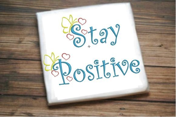 Stay Positive Quote: A Heartwarming Embroidery Design for Boutique Apparel